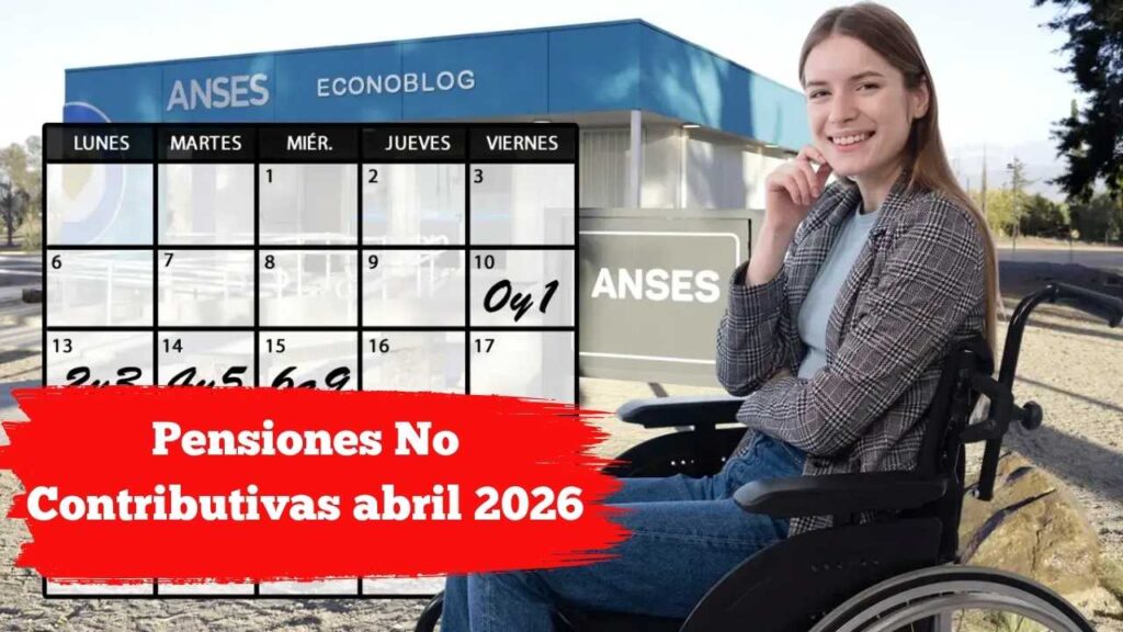 Pensiones No Contributivas abril 2026: montos, fechas de cobro y nuevo régimen de Protección Social