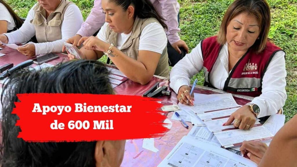 Apoyo Bienestar de 600 Mil: Registro Abierto en Abril para Personas de 18 a 64 Años